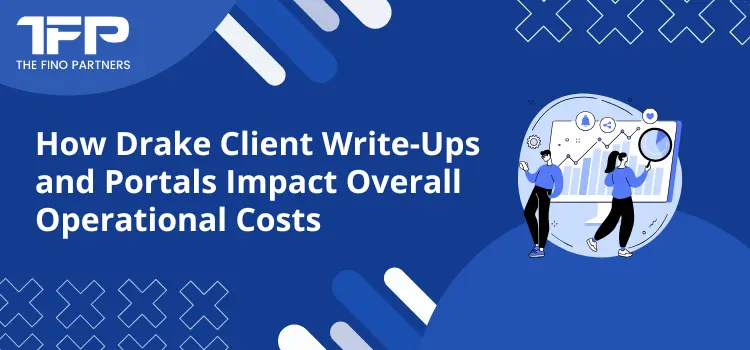 How Drake Client Write-Ups and Portals Impact Overall Operational Costs